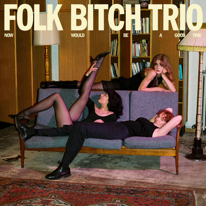 folk-bitch-trio-now-would-be-a-good-time